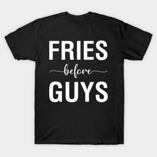 Fries Before Guys T-Shirt